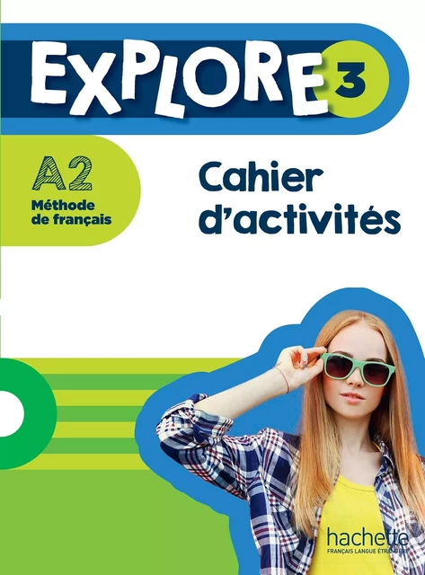 Explore 3 - Cahier d'activités (A2) - Fabienne Gallon, Céline Himber - HACHETTE FLE