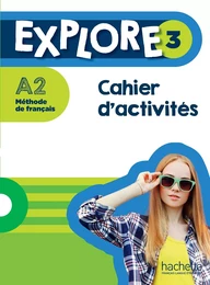 Explore 3 - Cahier d'activités (A2)