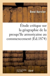 Étude critique sur la géographie de la presqu'île armoricaine au commencement