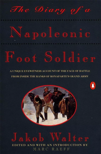 The Diary of a Napoleonic Foot Soldier /anglais -  WALTER JAKOB - RANDOM HOUSE US