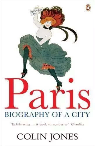 Paris Biography of a City /anglais -  COLIN JONES - PENGUIN UK