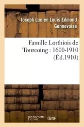 Famille Lorthiois de Tourcoing : 1600-1910