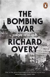 The Bombing War - Europe 1939-1945 /anglais