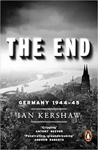 Ian Kershaw The End, Germany 1944-45 /anglais -  KERSHAW IAN - PENGUIN UK