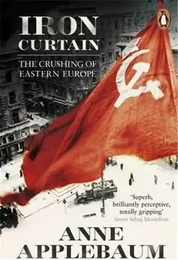 Iron Curtain - The Crushing Of Eastern Europe 1944-56 /anglais