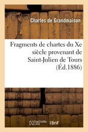 Fragments de chartes du Xe siècle provenant de Saint-Julien de Tours : recueillis