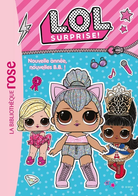 L.O.L. Surprise ! 01 - Nouvelle année, nouvelles B.B. ! -  MGA Entertainment - HACHETTE JEUN.