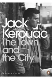 Jack Kerouac The town and the city (Penguin Modern Classics) /anglais