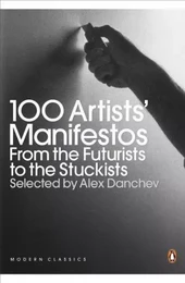 100 Artists' Manifestos: From the Futurists to the Stuckists /anglais