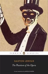 Gaston Leroux The Phantom of the Opera (Penguin Classics) /anglais