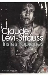 Claude Levi-Strauss Tristes tropiques (Penguin Modern Classics) /anglais