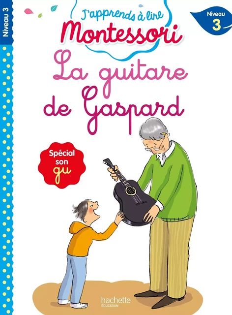 La guitare de Gaspard, niveau 3 - J'apprends à lire Montessori - Charlotte Leroy-Jouenne - HACHETTE EDUC