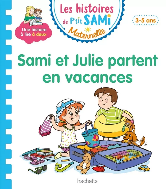 Les histoires de P'tit Sami Maternelle (3-5 ans) : Sami et Julie partent en vacances - Nine Cléry - HACHETTE EDUC