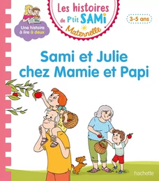 Les histoires de P'tit Sami Maternelle (3-5 ans) : Sami et Julie chez Mamie et Papi