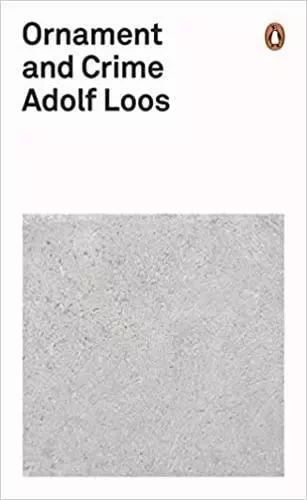 Adolf Loos Ornament and Crime    /anglais -  LOOS ADOLF - PENGUIN UK