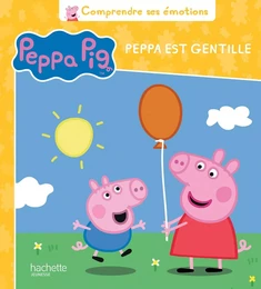 Peppa Pig - Comprendre ses émotions - Je suis gentille