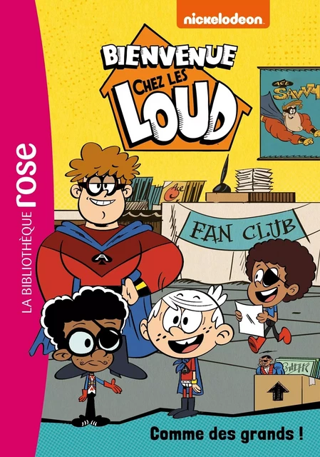 Bienvenue chez les Loud 22 - Comme des grands ! -  Nickelodeon - HACHETTE JEUN.