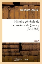 Histoire générale de la province de Quercy. Tome 4