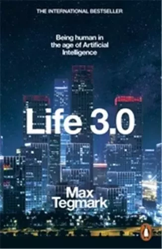 Life 3.0 Being Human in the Age of Artificial Intelligence /anglais -  TEGMARK MAX - PENGUIN UK