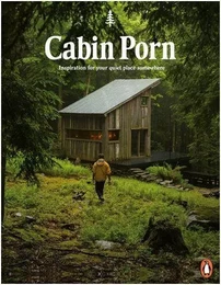 Cabin Porn: Inspiration for Your Quiet Place Somewhere  (Paperback) /anglais