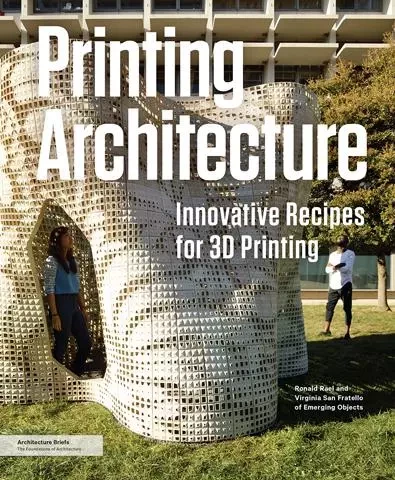 Printing Architecture Innovative Recipes for 3D Printing /anglais -  RAEL RONALD/SANFRATE - PRINCETON ARCHI