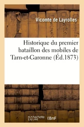 Historique du premier bataillon des mobiles de Tarn-et-Garonne, par le commandant