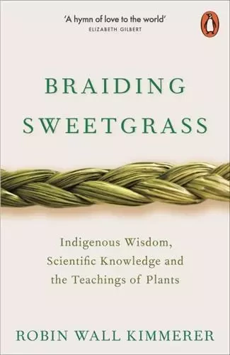 Braiding Sweetgrass Indigenous Wisdom, Scientific Knowledge and the Teachings of Plants /anglais -  WALL KIMMERMER ROBIN - PENGUIN UK