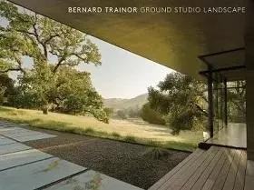 Bernard Trainor Ground Studio Landscapes /anglais -  TRAINOR BERNARD - PRINCETON ARCHI