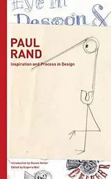 Paul Rand Inspiration and Process in Design /anglais