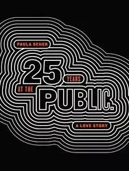 Paula Scher Twenty-Five Years at the Public: A Love Story /anglais