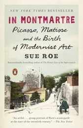 In Montmartre Picasso Matisse and the Birth of Modernist Art (Paperback) /anglais