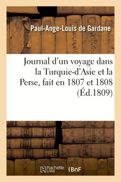 Journal d'un voyage dans la Turquie-d'Asie et la Perse, fait en 1807 et 1808