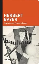 Herbert Bayer Inspiration and Process in Design /anglais