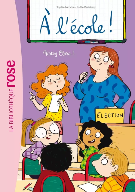 A l'école ! 05 - Votez Clara ! - Sophie Laroche - HACHETTE JEUN.