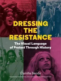 Dressing the Resistance The Visual Language of Protest /anglais