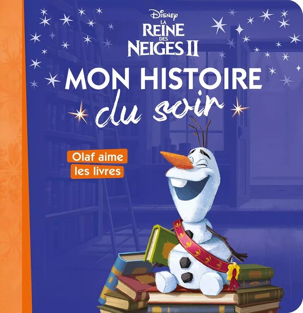 LA REINE DES NEIGES 2 - Mon Histoire du Soir - Olaf aime les livres - Disney -  Collectif - DISNEY HACHETTE