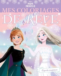 LA REINE DES NEIGES - Mes Coloriages de Rêve - Disney