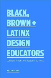 In Conversation with Black, Brown + Latinx Design Educators /anglais