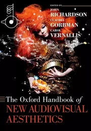 JOHN RICHARDSON & CLAUDIA GORBMAN : THE OXFORD HANDBOOK OF NEW AUDIOVISUAL AESTHETICS