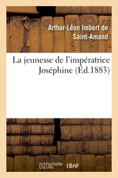 La jeunesse de l'impératrice Joséphine