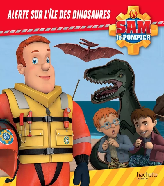 Sam le Pompier - Alerte sur l'Île des dinosaures -  - HACHETTE JEUN.