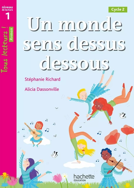 Un monde sens dessus dessous - Tous lecteurs ! Niveau 1 - Livre élève - Ed. 2021 - Stéphanie Richard - HACHETTE EDUC