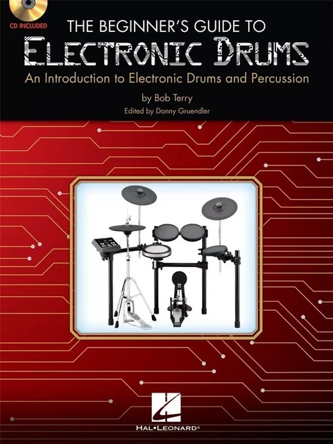 BOB TERRY : THE BEGINNER'S GUIDE TO ELECTRONIC DRUMS - RECUEIL + CD -  BOB TERRY - HAL LEONARD