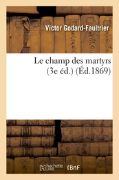 Le champ des martyrs (3e éd.)