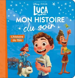 LUCA - Mon Histoire du Soir - L'histoire du film - Disney Pixar