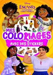 ENCANTO, LA FANTASTIQUE FAMILLE MADRIGAL - Mes Coloriages avec Stickers - Disney