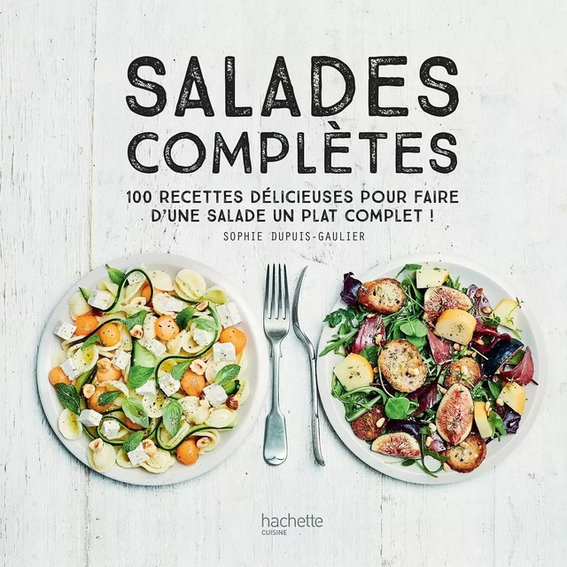 Salades complètes - Sophie Dupuis-Gaulier - HACHETTE PRAT