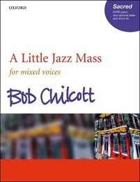 BOB CHILCOTT : A LITTLE JAZZ MASS - SATB - JAZZ CHOEUR MIXTE