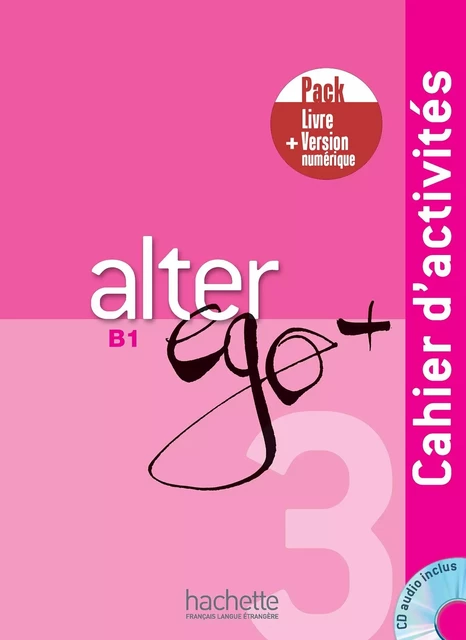 Alter Ego + 3 - Pack Cahier d'activités + Version numérique (B1) - Sylvie PONS, Catherine Dollez, Pascale Trévisiol, Anne Veillon Leroux - HACHETTE FLE