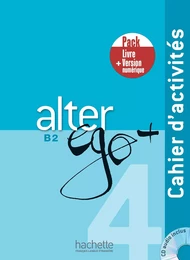 Alter Ego + 4 - Pack Cahier d'activités + Version numérique (B2)